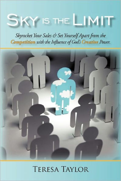 Sky is the Limit: Skyrocket Your Sales & Set Yourself Apart from the Competition with the Influence of God's Creative Power.