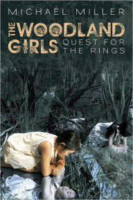 Title: The Woodland Girls: Quest for the Rings, Author: Michael Miller