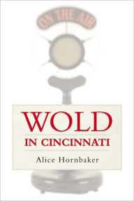 Title: WOLD in Cincinnati: (Zany Radio FM Station Celebrates Aging), Author: Alice Hornbaker