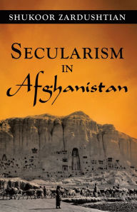 Title: Secularism in Afghanistan, Author: Shukoor Zardushtian