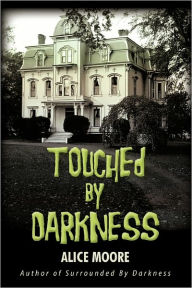 Title: Touched by Darkness, Author: Alice Moore