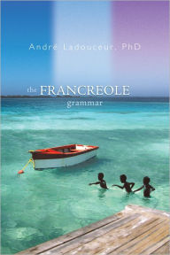 Title: The Francreole Grammar, Author: André Ladouceur
