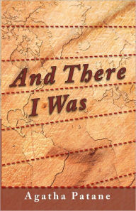 Title: And There I Was, Author: Agatha Patane