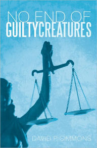 Title: No End of Guilty Creatures, Author: David P. Simmons