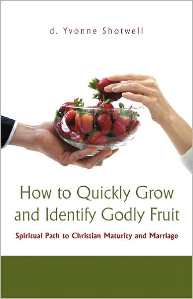 How to Quickly Grow and Identify Godly Fruit: Spiritual Path Christian Maturity Marriage