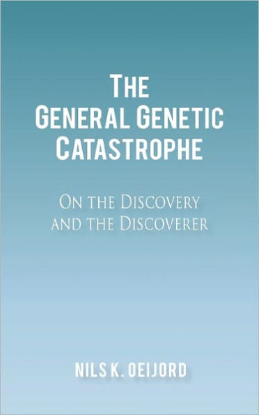 The General Genetic Catastrophe: On the Discovery and the Discoverer