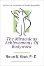 The Miraculous Achievements of Bodywork: How Touch Can Provide Healing for the Mind, Body, and Spirit