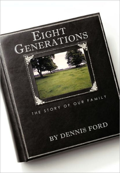 Eight Generations: The Story of Our Family