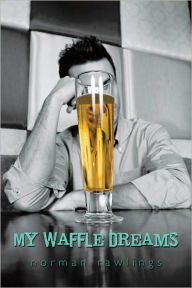 Title: My Waffle Dreams, Author: Norman Rawlings