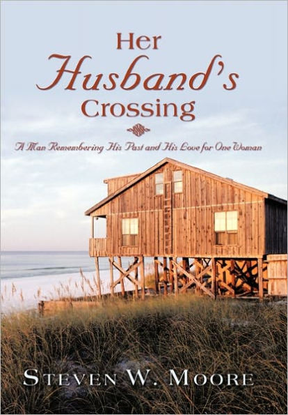 Her Husband's Crossing: A Man Remembering His Past and Love for One Woman