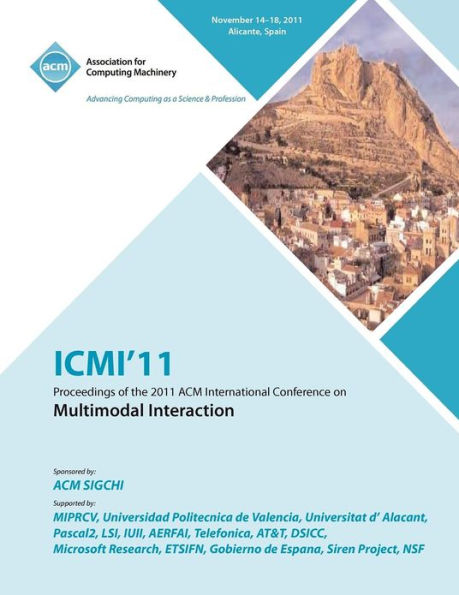 ICMI'11 Proceedings of the 2011 ACM International Conference on Multimedia Interaction