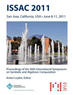 ISSAC 2011 Proceedings of the 36th International Symposium on Symbolic and Algebraic Computation