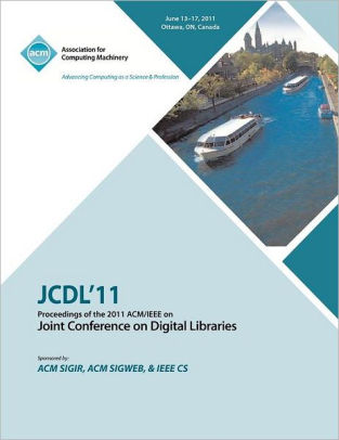 Jcdl 11 Proceedings Of The 11 Acm Ieee On Joint Conference On Digital Libraries By Jcdl 11 Conference Committee Paperback Barnes Noble