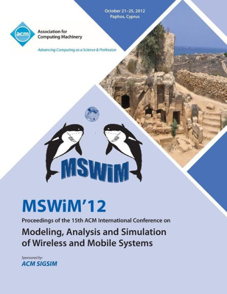 Mswim 12 Proceedings of the 15th ACM International Conference on Modeling, Analysis and Simulation of Wireless and Mobile Systems