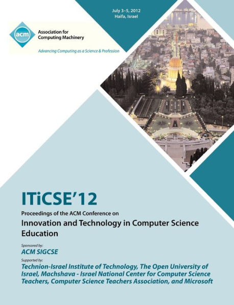 ITiCSE 12 Proceedings of the ACM Conference on Innovation and Technology in Computer Science Education