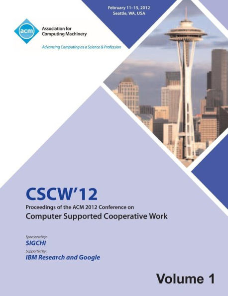 CSCW 12 Proceedings of the ACM 2012 Conference on Computer Supported Work (V1)