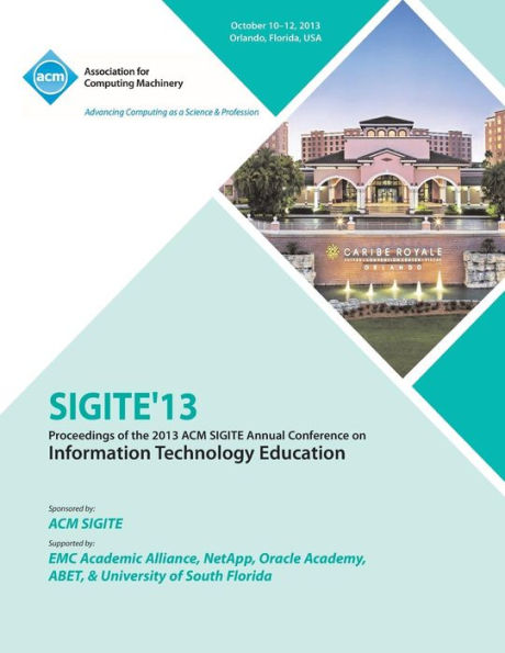 Sigite 13 Proceedings of the 2013 ACM Sigite Annual Conference on Information Technology Education