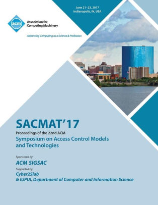 Sacmat 17 The 22nd Acm Symposium On Access Control Models And