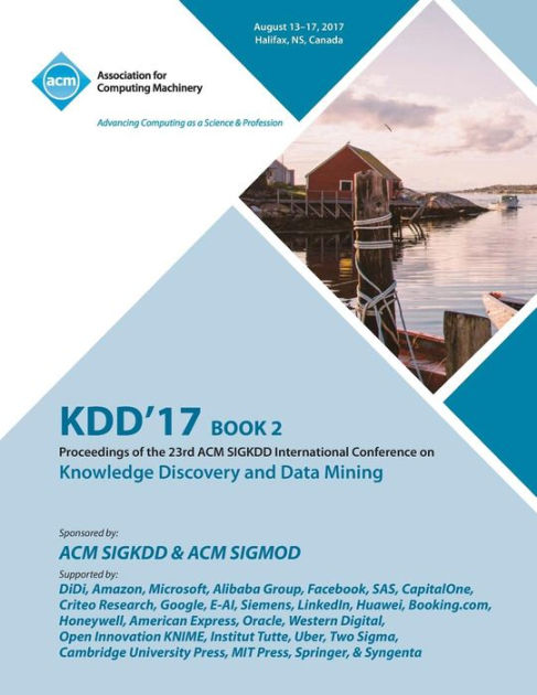 KDD '17: The 23rd ACM SIGKDD International Conference on Knowledge ...