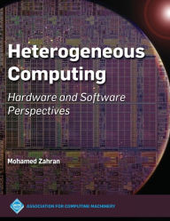 Title: Heterogeneous Computing: Hardware and Software Perspectives, Author: Mohamed Zahran