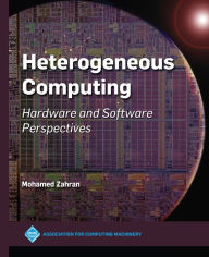 Title: Heterogeneous Computing: Hardware and Software Perspectives, Author: Mohamed Zahran