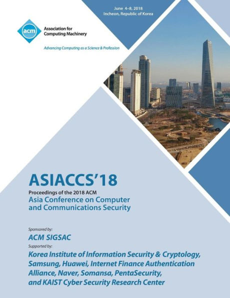 ASIACCS '18: Proceedings of the 2018 on Asia Conference on Computer and Communications Security