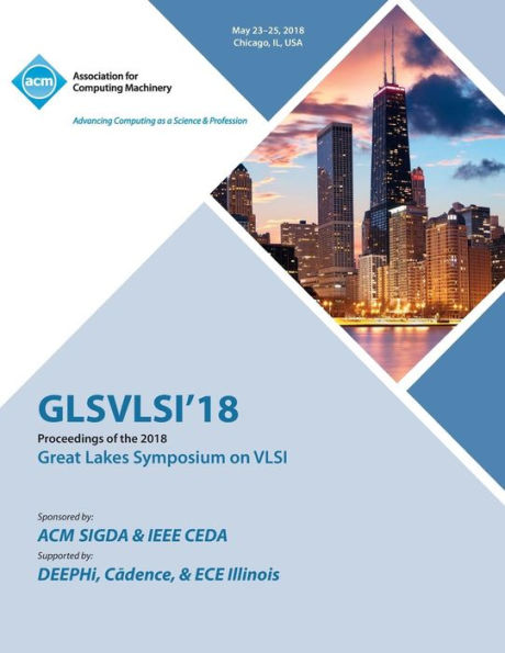 GLSVLSI '18: Proceedings of the 2018 on Great Lakes Symposium on VLSI