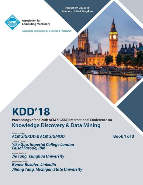 KDD '18: Proceedings of the 24th ACM SIGKDD International Conference on Knowledge Discovery & Data Mining Vol 1