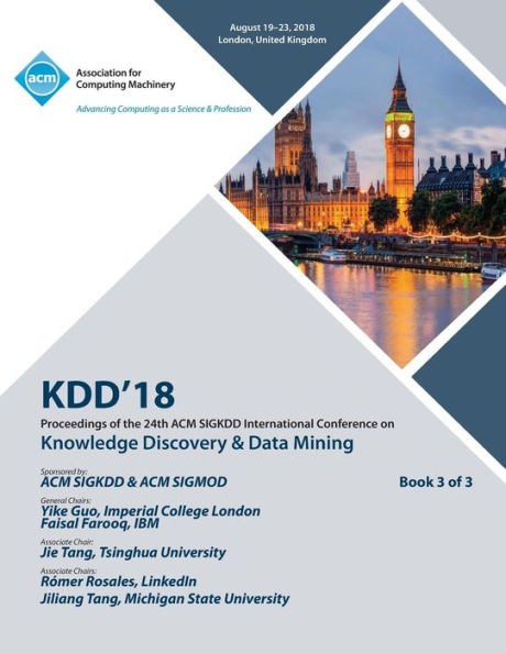 KDD '18: Proceedings of the 24th ACM SIGKDD International Conference on Knowledge Discovery & Data Mining Vol 3