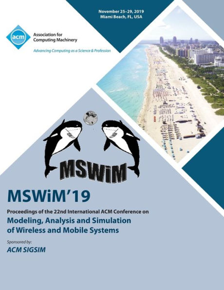 MSWiM'19: Proceedings of the 22nd International ACM Conference on Modeling, Analysis and Simulation of Wireless and Mobile Systems