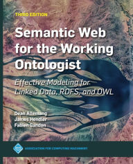 Title: Semantic Web for the Working Ontologist: Effective Modeling for Linked Data, RDFS, and OWL, Author: James Hendler