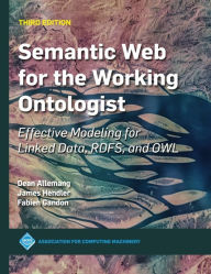 Title: Semantic Web for the Working Ontologist: Effective Modeling for Linked Data, RDFS, and OWL, Author: James Hendler