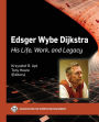 Edsger Wybe Dijkstra: His Life, Work, and Legacy