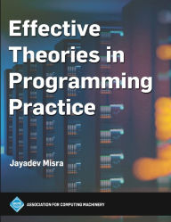 Title: Effective Theories in Programming Practice, Author: Jayadev Misra