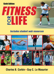 Title: Fitness for Life-6th Edition With Web Resources-Cloth / Edition 6, Author: Charles B. Corbin