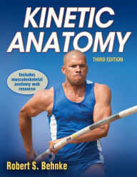 Title: Kinetic Anatomy / Edition 3, Author: Robert S. Behnke