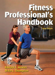 Title: Fitness Professional's Handbook-6th Edition / Edition 6, Author: Edward Howley