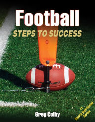 Title: Football: Steps to Success, Author: Greg Colby