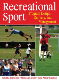 Title: Recreational Sport: Program Design, Delivery, and Management / Edition 1, Author: Robert J. Barcelona