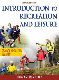 Title: Introduction to Recreation and Leisure With Web Resource-2nd Edition / Edition 2, Author: Human Kinetics