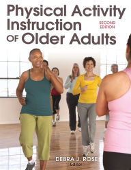 Title: Physical Activity Instruction of Older Adults / Edition 2, Author: Debra J. Rose