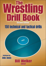 Title: The Wrestling Drill Book, Author: Bill A. Welker