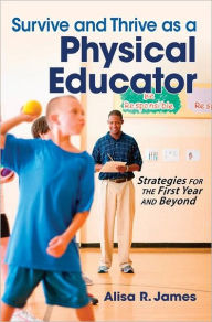 Title: Survive and Thrive as a Physical Educator, Author: Alisa James