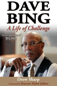 Title: Dave Bing: A Life of Challenge, Author: Drew Sharp