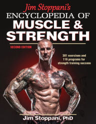 Title: Jim Stoppani's Encyclopedia of Muscle & Strength (Second Edition) / Edition 2, Author: Jim Stoppani