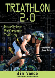 Title: Triathlon 2.0: Data-Driven Performance Training, Author: Jim S. Vance