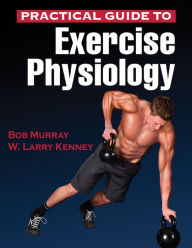 Title: Practical Guide to Exercise Physiology / Edition 1, Author: Robert Murray