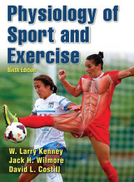 Title: Physiology of Sport and Exercise / Edition 6, Author: W. Larry Kenney