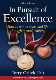Title: In Pursuit of Excellence / Edition 5, Author: Terry Orlick