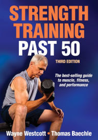 Title: Strength Training Past 50 / Edition 3, Author: Wayne Westcott